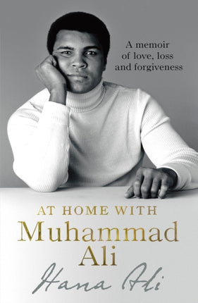 At Home with Muhammad Ali: A Memoir of Love, Loss and Forgiveness