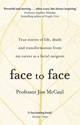 Face to Face: True stories of life, death and transformation from my career as a facial surgeon