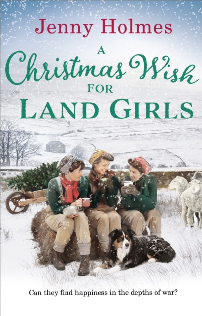 A Christmas Wish for the Land Girls: A joyful and romantic WWII Christmas saga (The Land Girls Book 3)