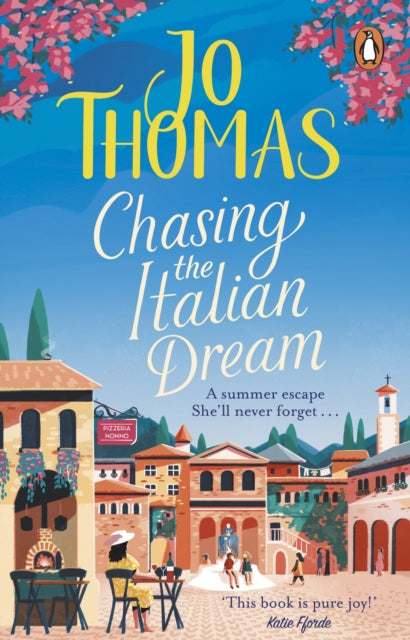 Chasing the Italian Dream: Escape and unwind with bestselling author Jo Thomas