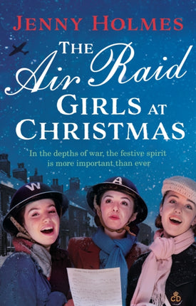 The Air Raid Girls at Christmas: A wonderfully festive and heart-warming new WWII saga (The Air Raid Girls Book 2)