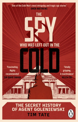 The Spy who was left out in the Cold: The Secret History of Agent Goleniewski