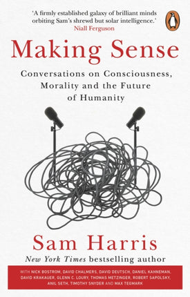 Making Sense: Conversations on Consciousness, Morality and the Future of Humanity