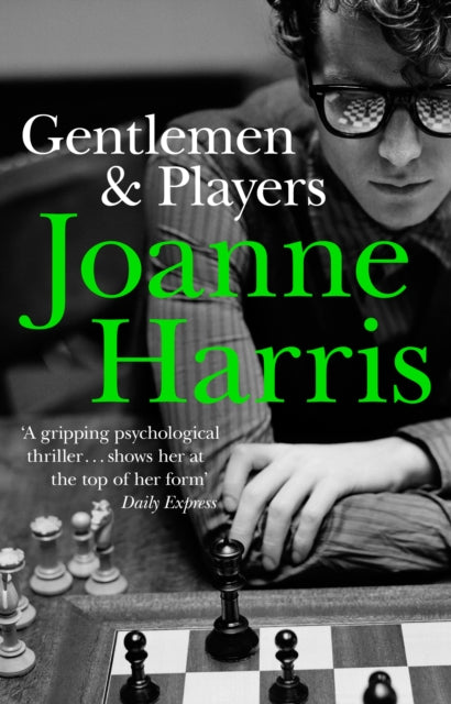 Gentlemen & Players: the first in a trilogy of gripping and twisted psychological thrillers from bestselling author Joanne Harris