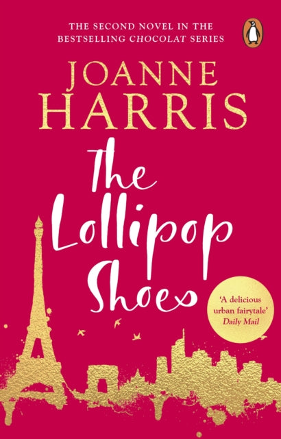 The Lollipop Shoes (Chocolat 2): the delightful bestselling sequel to Chocolat, from international multi-million copy seller Joanne Harris