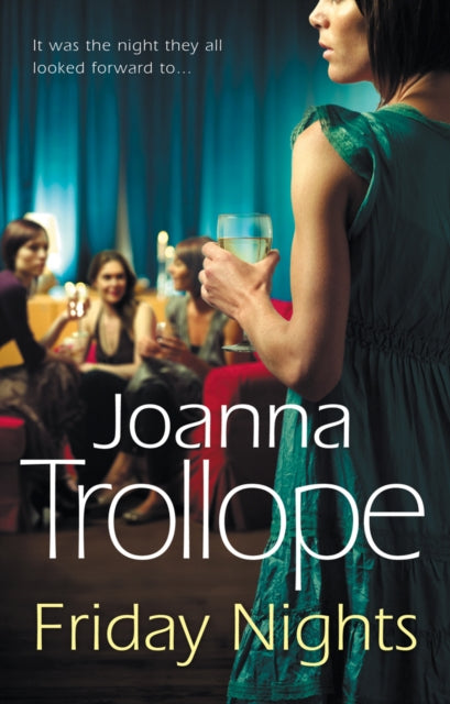 Friday Nights: an engrossing novel about female friendship – and its limits – from one of Britain’s best loved authors, Joanna Trollope