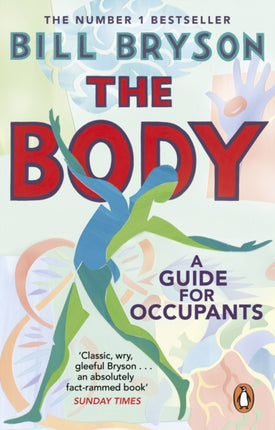 The Body: A Guide for Occupants - THE SUNDAY TIMES NO.1 BESTSELLER