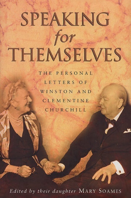 Speaking For Themselves: The Private Letters Of Sir Winston And Lady Churchill