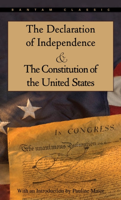 The Declaration of Independence and The Constitution of the United States