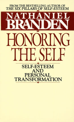 Honoring the Self Selfesteem and Personal Transformation By Branden PhD Nathaniel January 1997