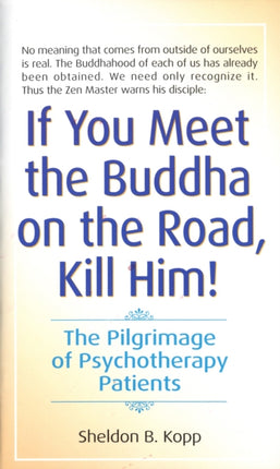 If You Meet the Buddha on the Road, Kill Him: The Pilgrimage Of Psychotherapy Patients