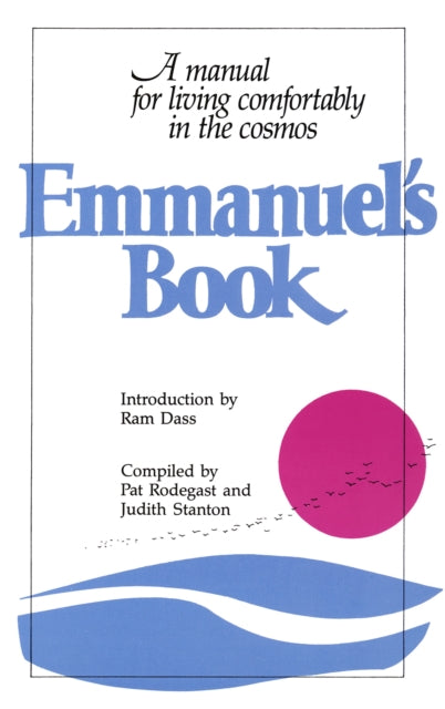 Emmanuels Book A Manual for Living Comfortably in the Cosmos Bk 1