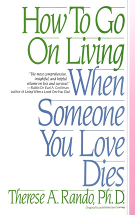 How To Go On Living When Someone You Love Dies