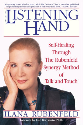 The Listening Hand SelfHealing Through the Rubenfeld Synergy Method of Talk and Touch