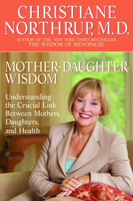 Mother-Daughter Wisdom: Understanding the Crucial Link Between Mothers, Daughters, and Health