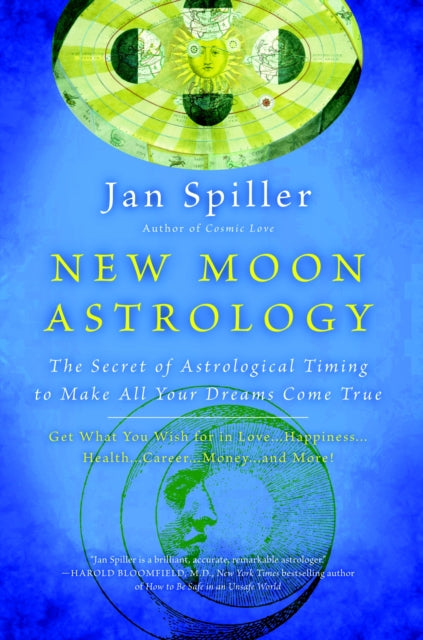 New Moon Astrology The Secret of Astrological Timing to Make All Your Dreams Come True