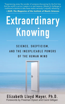 Extraordinary Knowing Science Skepticism and the Inexplicable Powers of the Human Mind