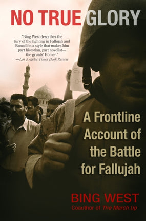No True Glory A Frontline Account of the Battle