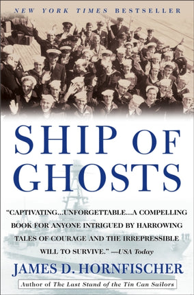 Ship of Ghosts: The Story of the USS Houston, FDR's Legendary Lost Cruiser, and the Epic Saga of Her Survivors