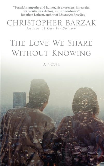 The Love We Share Without Knowing: A Novel