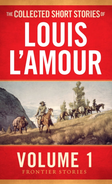 The Collected Short Stories of Louis LAmour Volume 1