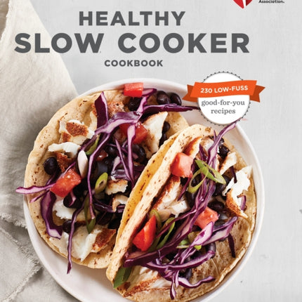 American Heart Association Healthy Slow Cooker Cookbook