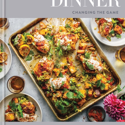 Dinner: Changing the Game: A Cookbook