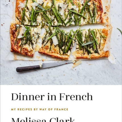 Dinner in French: My Recipes by Way of France