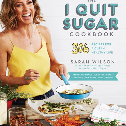 The I Quit Sugar Cookbook: 306 Recipes for a Clean, Healthy Life