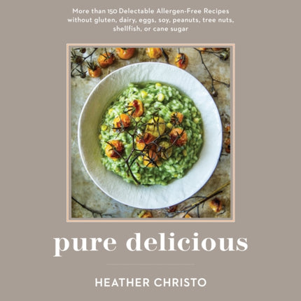 Pure Delicious More Than 150 Delectable