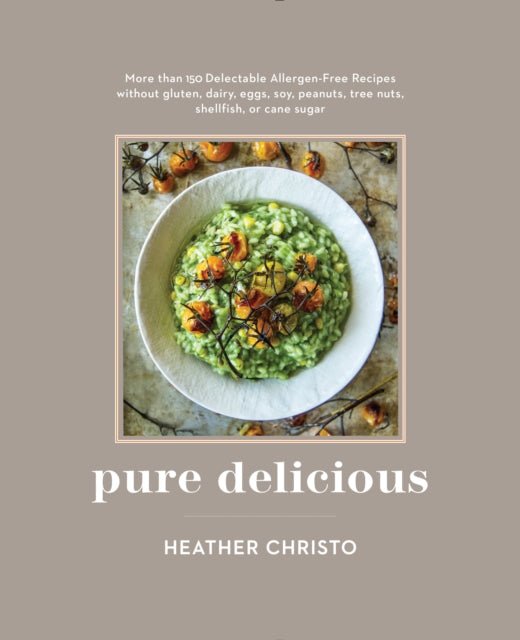 Pure Delicious More Than 150 Delectable
