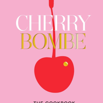 Cherry Bombe The Cookbook