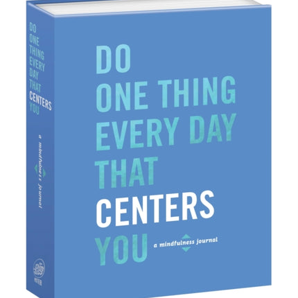 Do One Thing Every Day That Centers You: A Mindfulness Journal