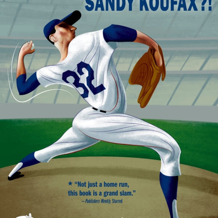 You Never Heard of Sandy Koufax?!