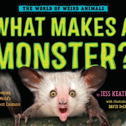 What Makes a Monster?: Discovering the World's Scariest Creatures