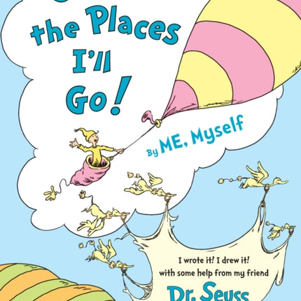 Oh, the Places I'll Go! By ME, Myself