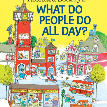 Richard Scarry's What Do People Do All Day?