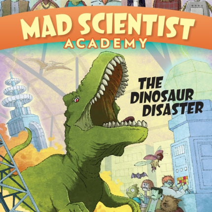 Mad Scientist Academy: The Dinosaur Disaster