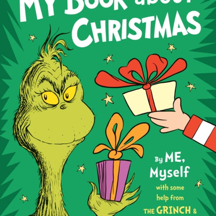 My Book About Christmas by ME, Myself: with some help from the Grinch & Dr. Seuss