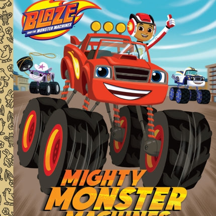 Mighty Monster Machines (Blaze and the Monster Machines)