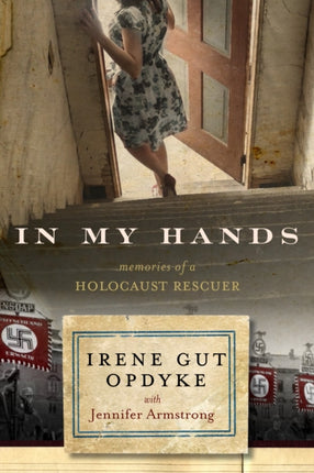 In My Hands Memories of a Holocaust Rescuer