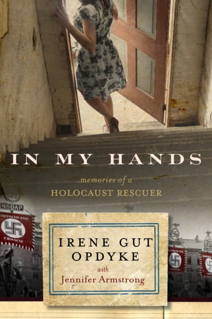 In My Hands Memories of a Holocaust Rescuer
