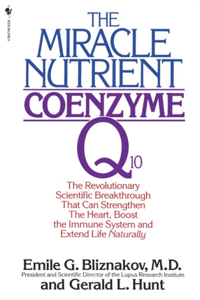 THE MIRACLE NUTRIENT The Revolutionary Scientific Breakthrough That Can Strengthen the Heart Boost the Immune System and Extend Life Naturally
