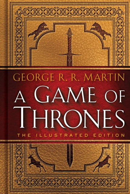 A Game of Thrones: The Illustrated Edition: A Song of Ice and Fire: Book One