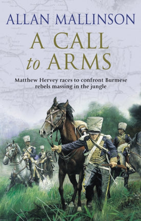 A Call To Arms: (The Matthew Hervey Adventures: 4): A rip-roaring and fast-paced military adventure from bestselling author Allan Mallinson