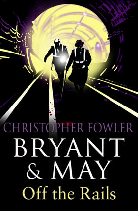 Bryant and May Off the Rails (Bryant and May 8): (Bryant & May Book 8)