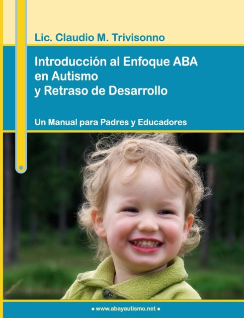 Introduccin al Enfoque ABA en Autismo y Retraso de Desarrollo Un Manual para Padres y Educadores
