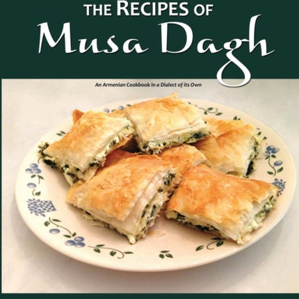 The Recipes of Musa Dagh  an Armenian cookbook in a dialect of its own