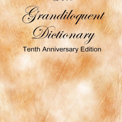 The Grandiloquent Dictionary  Tenth Anniversary Edition