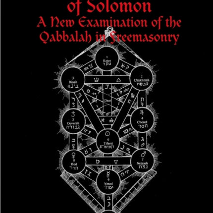 The 32 Secret Paths of Solomon A New Examination of the Qabbalah in Freemasonry